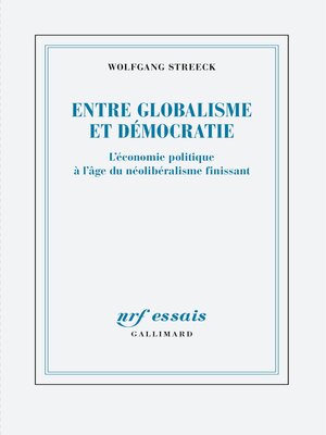 cover image of Entre globalisme et démocratie. L'économie politique à l'âge du néolibéralisme finissant